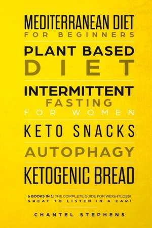 Mediterranean Diet for Beginners, Plant Based Diet, Intermittent Fasting for Women, Keto Snacks, Autophagy, Ketogenic Bread de Chantel Stephens