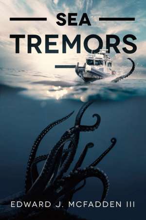 Sea Tremors de Edward J. McFadden III