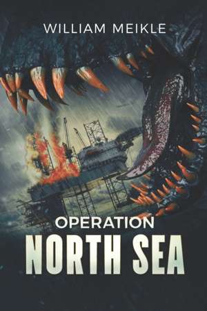 Operation: North Sea de William Meikle