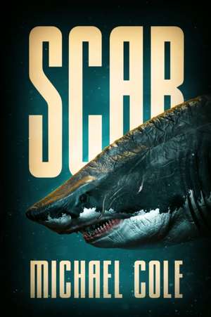 Scar: A Deep Sea Thriller de Michael Cole