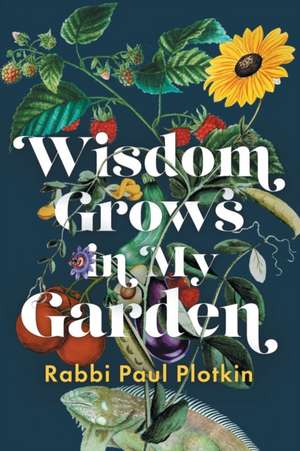 Wisdom Grows in My Garden de Paul Plotkin