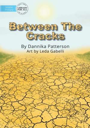 Between The Cracks de Dannika Patterson