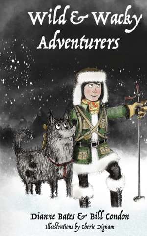 Wild & Wacky Adventurers Series (Book 1) de Dianne Bates