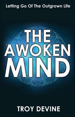 The Awoken Mind de Troy Devine