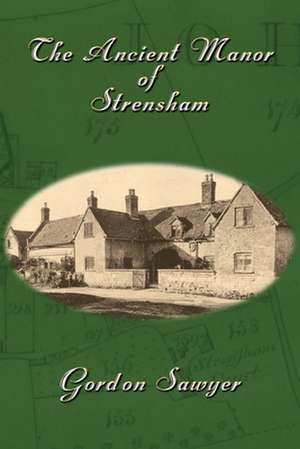 The Ancient Manor of Strensham de Gordon Sawyer