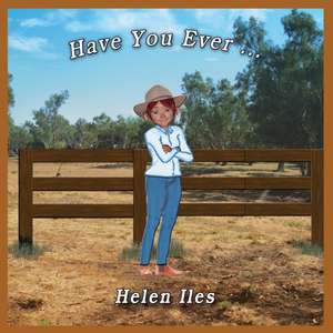 Have You Ever ... de Helen Iles