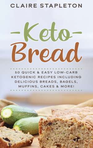 Keto Bread de Claire Stapleton