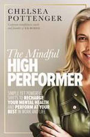 The Mindful High Performer de Chelsea Pottenger