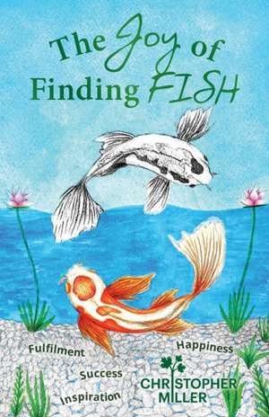 The Joy of Finding FISH de Christopher Miller