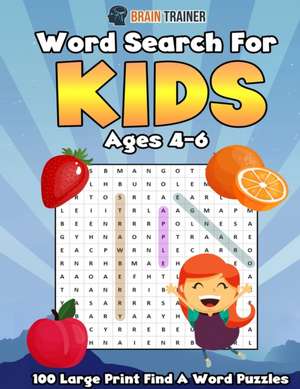 Word Search For Kids Ages 4 - 6 - 100 Large Print Find A Word Puzzles de Brain Trainer