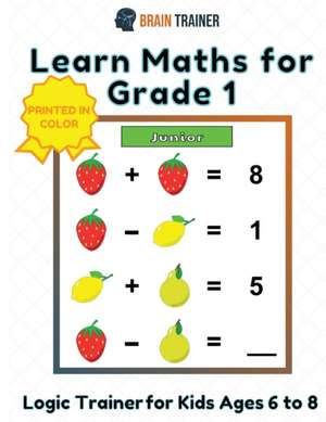 Learn Maths For Grade 1 - Logic Trainer For Kids Ages 6 to 8 de Brain Trainer