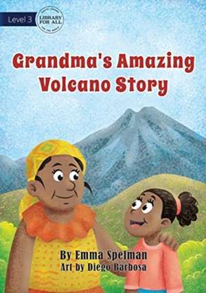 Grandma's Amazing Volcano Story de Emma Spelman