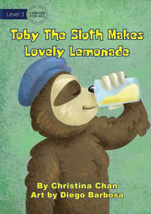 Toby The Sloth Makes Lovely Lemonade de Christina Chan