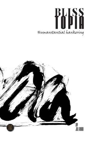 Blisstopia de Jill Robb