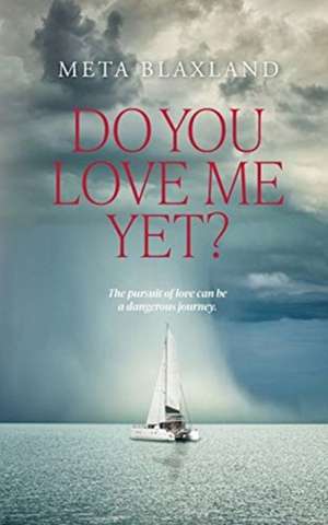 Do You Love Me Yet? de Meta Blaxland