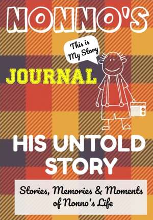 Nonno's Journal - His Untold Story de The Life Graduate Publishing Group