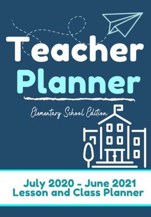 Teacher Planner - Elementary & Primary School Teachers de The Life Graduate Publishing Group