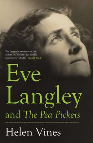 Eve Langley and the Pea Pickers de Helen Vines