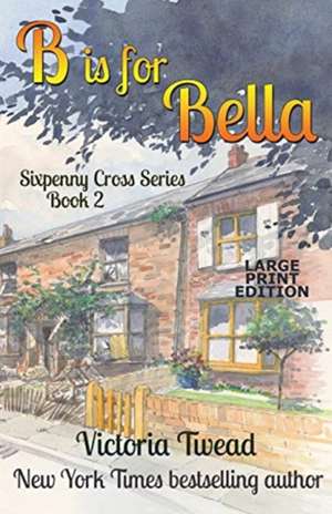 B is for Bella - LARGE PRINT de Victoria Twead