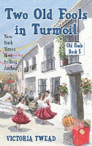 Two Old Fools in Turmoil de Victoria Twead