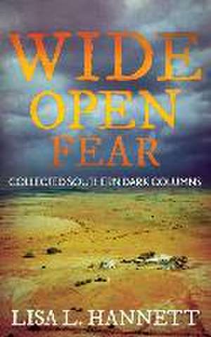 Wide Open Fear: Collected Southern Dark Columns de Lisa L. Hannett