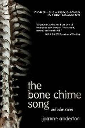 The Bone Chime Song and Other Stories de Joanne Anderton