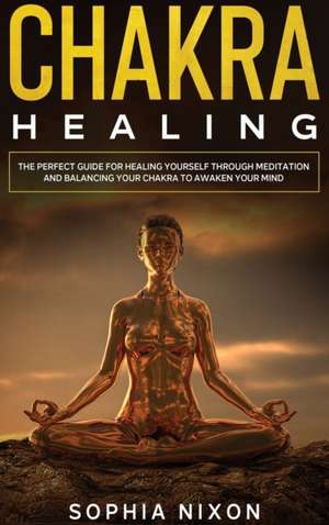 Chakra Healing de Sophia Nixon