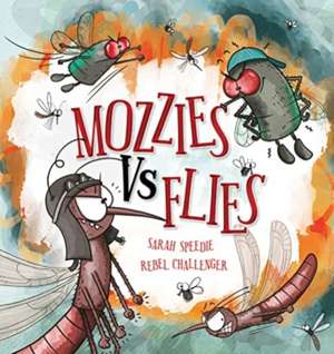 Mozzies Vs Flies de Sarah Speedie