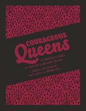 Courageous Queens: 10 Untold Stories of History's Boldest Rulers de Angela Buckingham