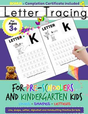 Letter Tracing For Pre-Schoolers and Kindergarten Kids de The Life Graduate Publishing Group