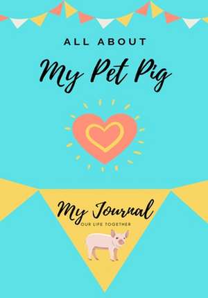 All About My Pet Pig de Petal Publishing Co