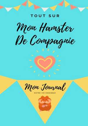 Tout Sur Mon Hamster de Petal Publishing Co