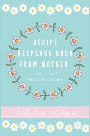 Recipe Keepsake Book From Mother de Petal Publishing Co