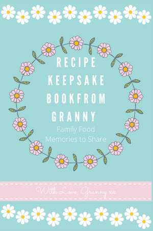 Recipe Keepsake Book From Granny de Petal Publishing Co