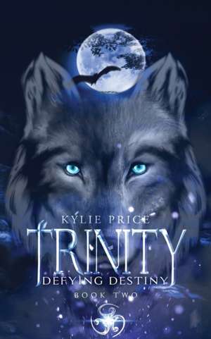 Trinity - Defying Destiny de Kylie Price