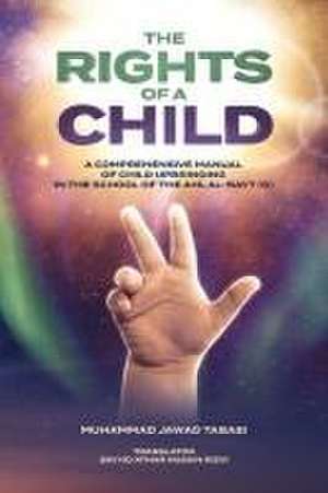 The Rights of a Child de Muhammad Jawad Murawwaji Tabasi