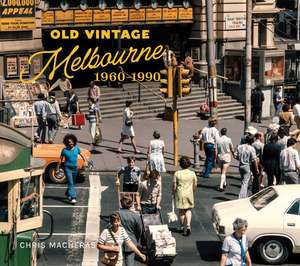 Old Vintage Melbourne, 1960-1990 de Chris Macheras