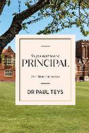 So you want to be a principal de Paul Teys