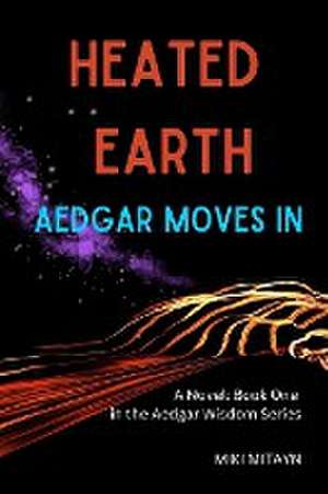 Heated Earth -- Aedgar Moves In de Miki Mitayn