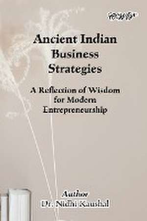 Ancient Indian Business Strategies de Nidhi Kaushal