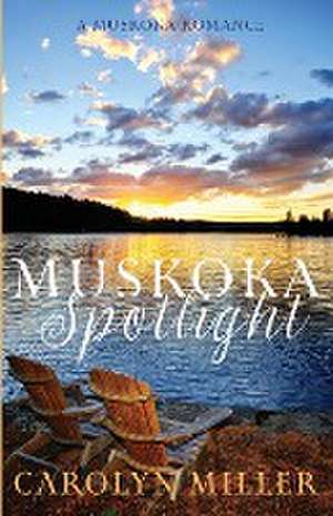 Muskoka Spotlight de Carolyn Miller