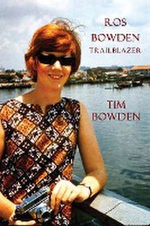 Ros Bowden de Tim Bowden