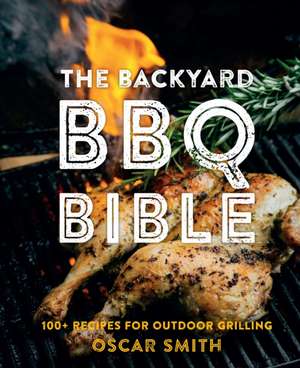 Smith, O: Backyard BBQ Bible de Oscar Smith