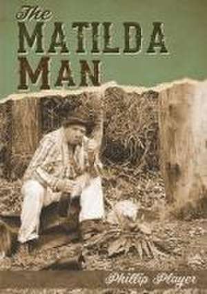 The Matilda Man de Phillip Player