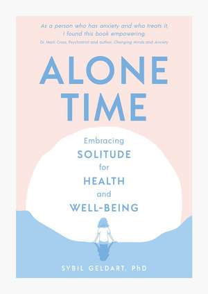 Alone Time: Embracing solitude for health and well-being de Sybil Geldart