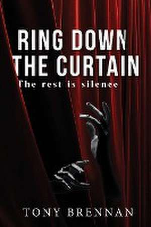 Ring Down the Curtain de Tony Brennan