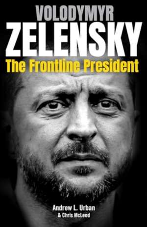 Zelensky: The Frontline President de Andrew L. Urban