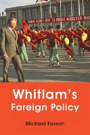 Whitlam's Foreign Policy de Michael Easson