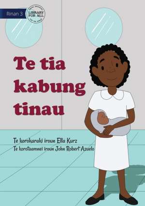 My Mother Is A Midwife - Te tia kabung tinau (Te Kiribati) de Ella Kurz