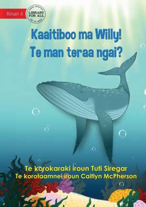 Meet Willy - Kaaitiboo ma Willy! Te man teraa Ngai? (Te Kiribati) de Tuti Siregar